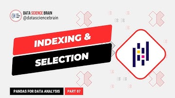 Indexing & Selection in Data Frame using Pandas  -  Pandas for Data Analysis   - Part 7