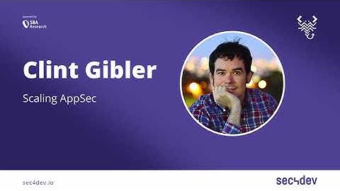 sec4dev 2022 – Scaling AppSec – Clint Gibler