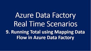9. Running Total using Mapping Data Flow in Azure Data Factory