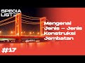 Mengenal Jenis - Jenis Konstruksi Jembatan Bersama Spesialis Konstruksi | SpeciaLIST#17