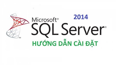 Hướng dẫn cài đặt SQL Server 2014