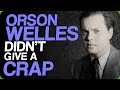 Orson Welles Didn't Give a Crap (Interacting with People Online)