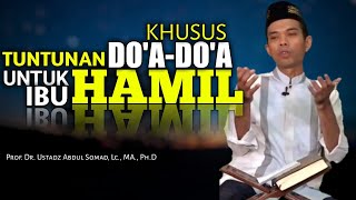 AMALKAN INI‼️Doa-Doa Khusus Untuk Ibu HAMIL | Prof. Dr. Ustadz Abdul Somad, Lc., MA., Ph.D