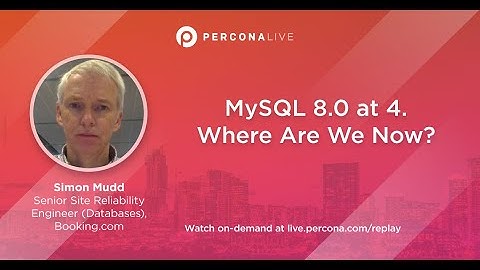 MySQL 8.0 at 4. Where are we now? - Simon Mudd | Percona Live 2022