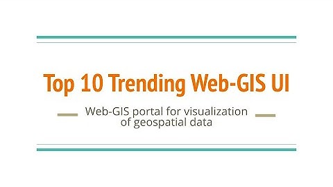 Top 10 webGIS User Interface| Geospatial data visualization portal | GeoDev