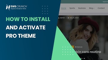 How to Install and Activate Newscrunch PRO WordPress Themes