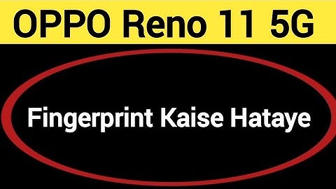 Oppo reno 11 5G me fingerprint kaise hataye, how to remove fingerprint lock in Oppo reno 11 5G