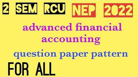 RCU 2 sem advanced financial accounting final exam question paper pattern@EEdjoin 