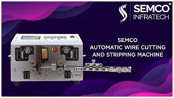 Automatic Wire Cutting and Stripping Machine | Semco Infratech