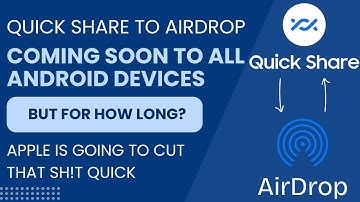 Quick Share to AirDrop Coming Soon to All Android Devices, but For How Long?