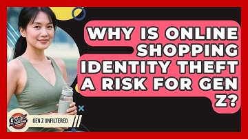 Why Is Online Shopping Identity Theft A Risk For Gen Z? - Gen Z Unfiltered