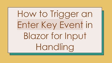 How to Trigger an Enter Key Event in Blazor for Input Handling