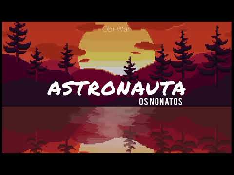 Oficial Resso de O Astronauta - Os Nonatos - Ouvir Música No Resso