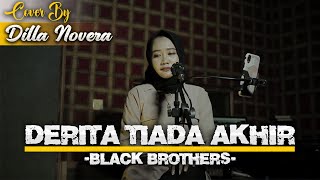 Derita Tiada Akhir - Black Brothers | Cover by Dilla Novera