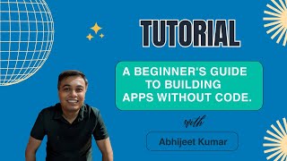 Tutorial: Beginner's Guide to Building Apps Without Code
