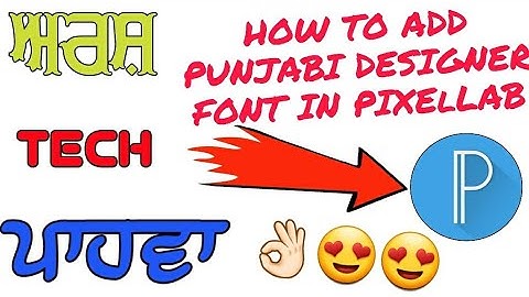 How to download and add Punjabi designer font in Pixellab/New Video by {Arsh Tech Pahwa}