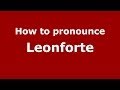 How to pronounce Leonforte (Italian/Italy) - PronounceNames.com