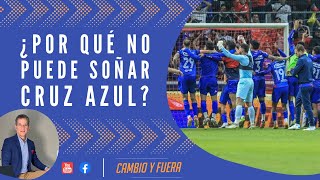 ¿Por qué no puede soñar Cruz Azul?