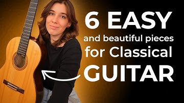 6 Classical Guitar Pieces You Should Learn (...and why)