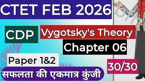 CTET FEB 2026 CDP Clasess For Paper 1&2 | Chapter 06 | 30/30 | Vygotsky