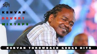 KENYAN GENGE THROWBACK MIX - DJ SUM (KENYAN REVERT MIX) (NONINI, JUA CALI, NAMELESS, AVRIL, P-UNIT)