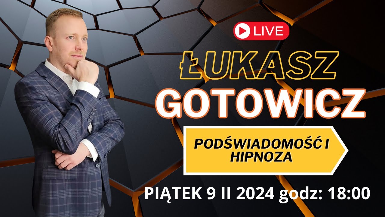 HIPNOZA i PODŚWIADOMOŚĆ - ŁUKASZ GOTOWICZ LIVE !!!