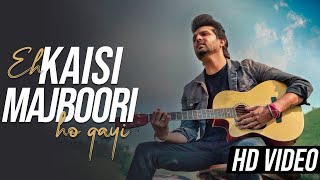 Eh kaisi Majboori Ho Gayi Unplugged | Raavi Cover | Yuvraaj Hans | sajaad khan