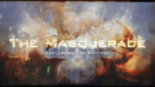 The Masquerade - Wattpad Trailer