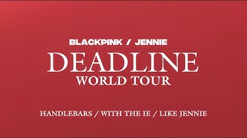 JENNIE - Handlebars/with the IE/like JENNIE — Live from: BLACKPINK TOUR [DEADLINE] - Studio Ver