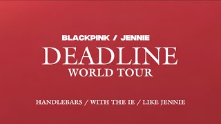 Jennie - Handlebars/With The Ie/Like Jennie - From: Blackpink Tour [Deadline] - Studio Ver