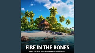 Fire In The Bones