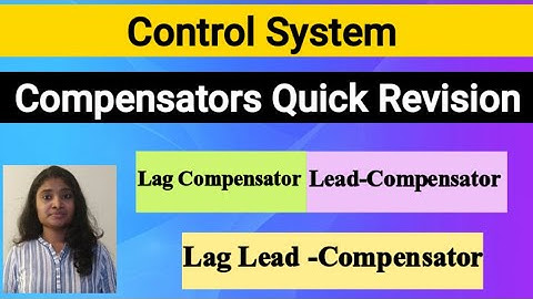 Quick Revision of Compensators|Lag Compensator|Lead Compensator|Lag Lead Compensator| Control System