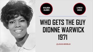 #dionnewarwick - Who gets the guy? (lyrics) - 1971