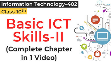 COMPLETE CHAPTER - ICT Skills Class 10 IT | ICT IT Class 10