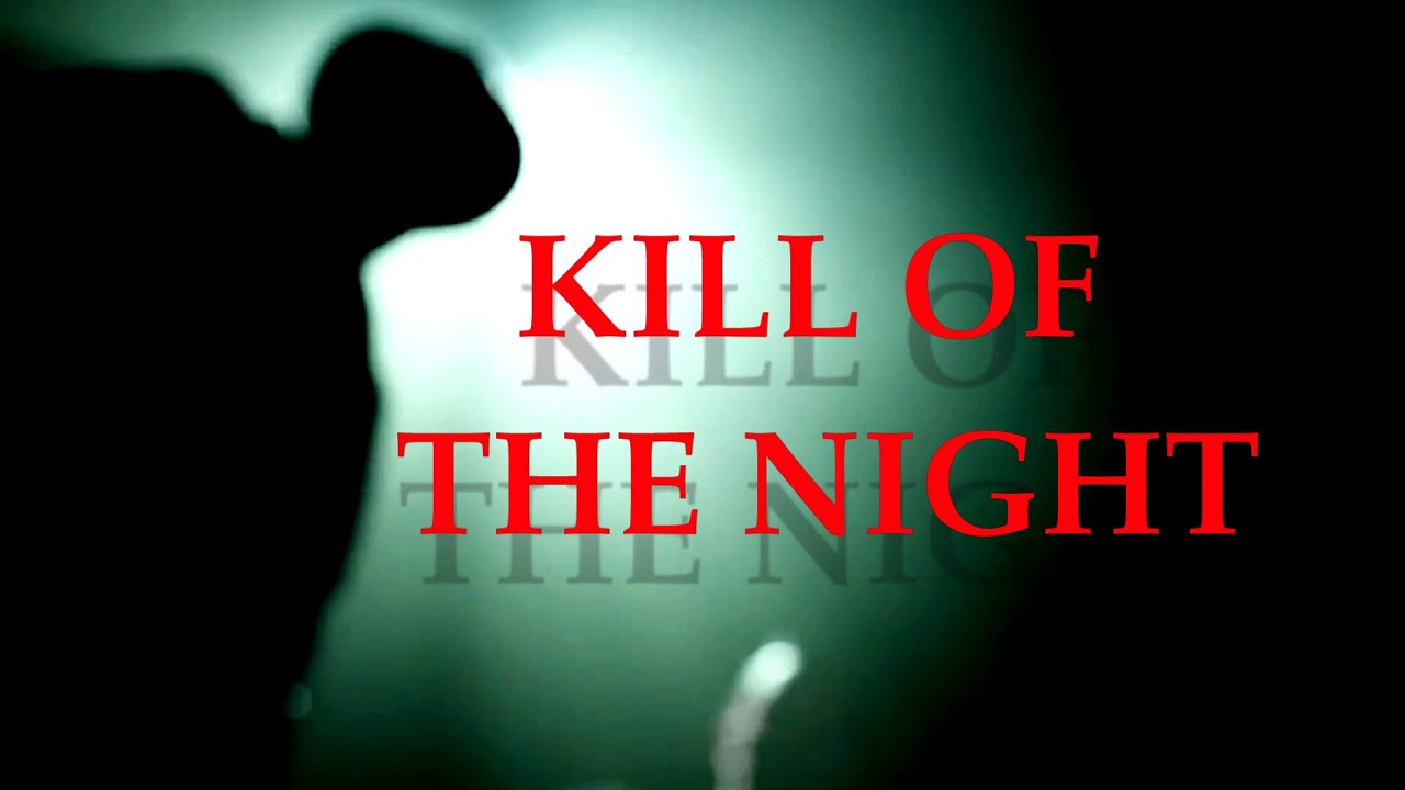 Kill Of The Night || Multifandom