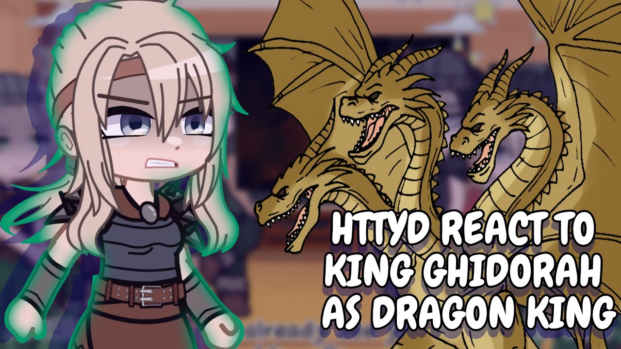 HTTYD React To King Ghidorah As Dragon King || Gacha React