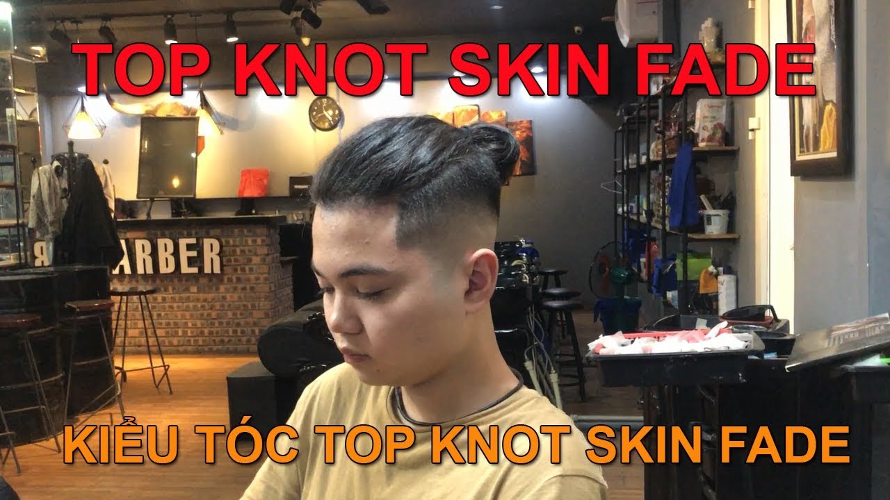 BARBER TUTORIAL: TOP KNOT MID SKIN FADE | KIỂU TÓC TOP KNOT MID SKIN FADE | Bao quát những kiến thức nói về tóc top knot chính xác nhất