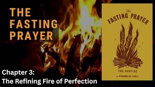 The Fasting Prayer - Chapter 03 | The Refining Fire of Perfection