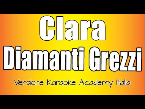 Clara - Diamanti Grezzi (Versione Karaoke Academy Italia)