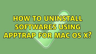 How To Uninstall Softwares Using Apptrap For Mac Os X?
