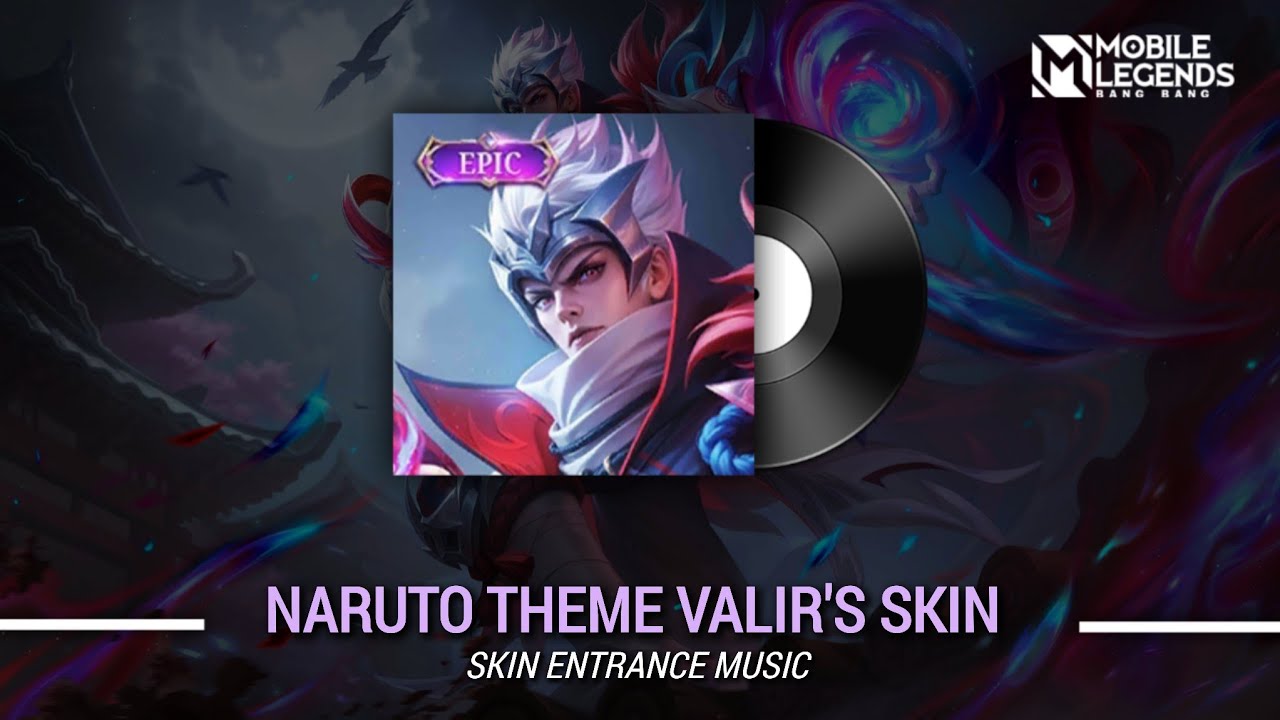 Valir Epic Skin Entrance Music | Naruto Theme Valir's Skin | Mobile Legends