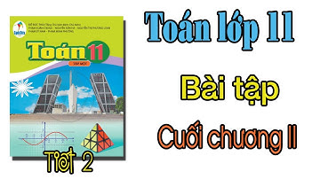 Toán lớp 11 sách cánh diều Bài tập cuối chương 2 Tiết 2, giải bài tập trang 57,58