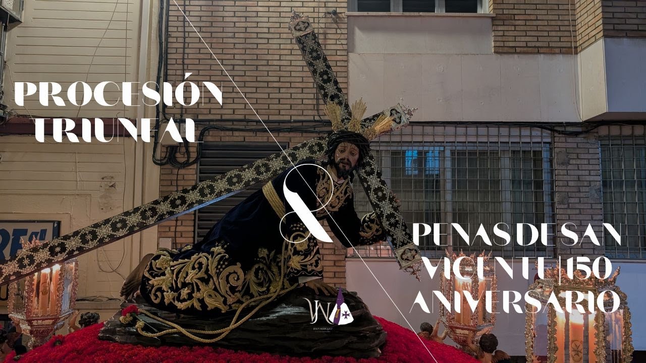 Procesión triunfal de regreso Hermandad de las Penas de San Vicente | 150 aniversario fundacional