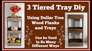 3 Tiered Tray Using Dollar Tree Wood Trays and Planks