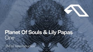 Planet Of Souls & Lily Papas - One (UNKLE Reconstruction)