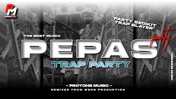 DJ PEPAS || FYP TIKTOK TRAP PARTY YANG DI TUNGGU TUNGGU BY MCSB