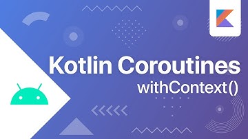 withContext() - Kotlin Coroutines