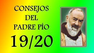 CONSEJOS DEL PADRE PÍO DESPUÉS DE EXPIRADO VIDEO  19/20