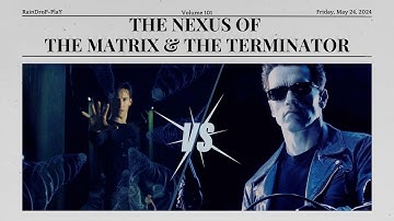 The NEXUS of THE MATRIX & THE TERMINATOR