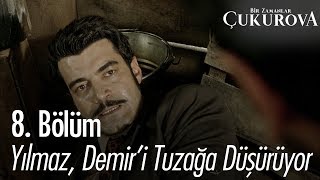 Yılmaz, Demir'i tuzağa düşürüyor - Bir Zamanlar Çukurova 8. Bölüm